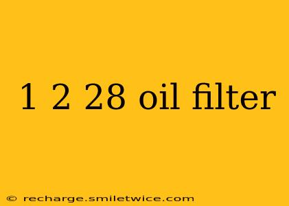 1 2 28 oil filter