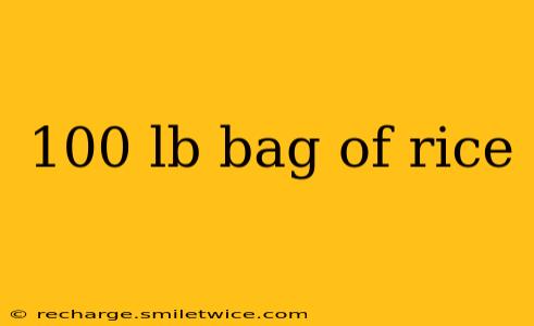 100 lb bag of rice