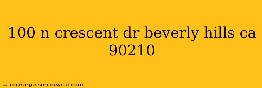 100 n crescent dr beverly hills ca 90210