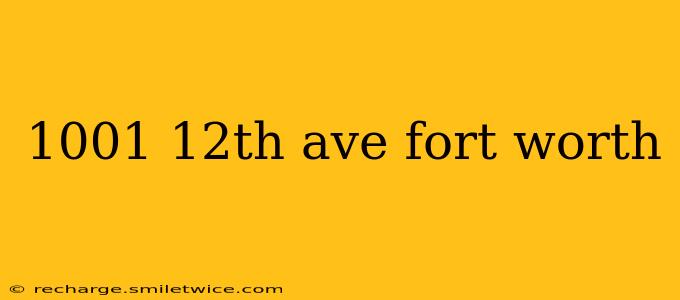 1001 12th ave fort worth