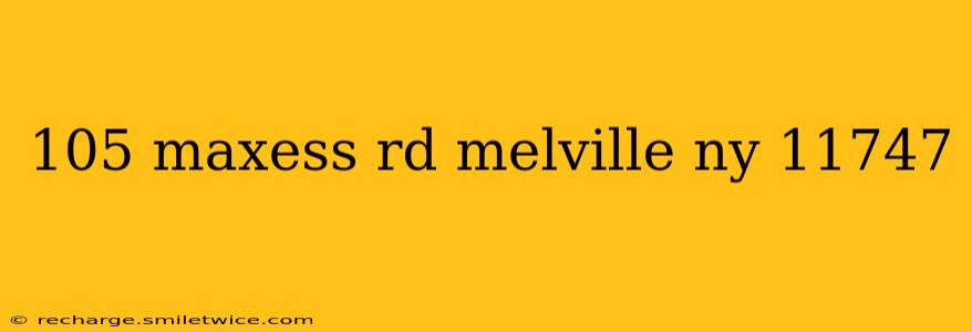 105 maxess rd melville ny 11747
