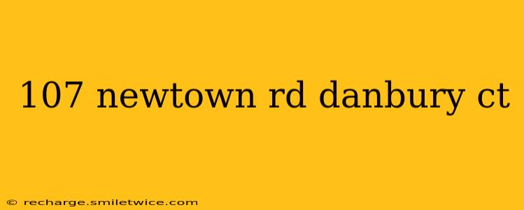 107 newtown rd danbury ct