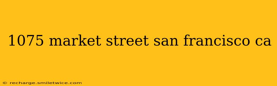 1075 market street san francisco ca