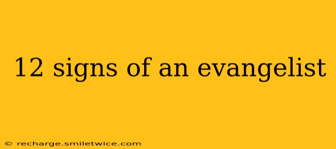 12 signs of an evangelist
