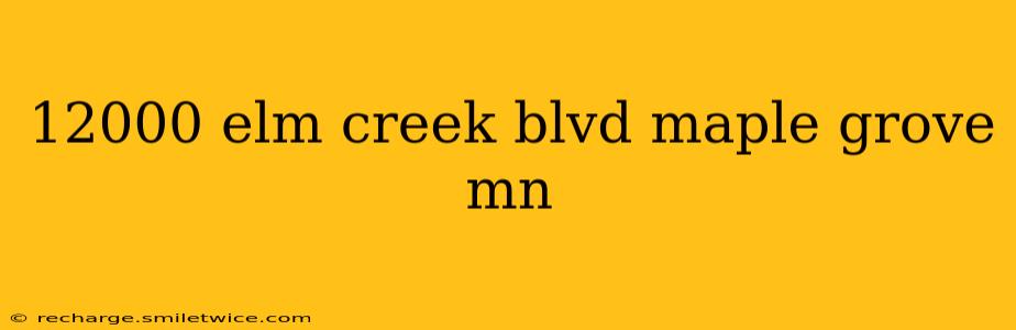 12000 elm creek blvd maple grove mn