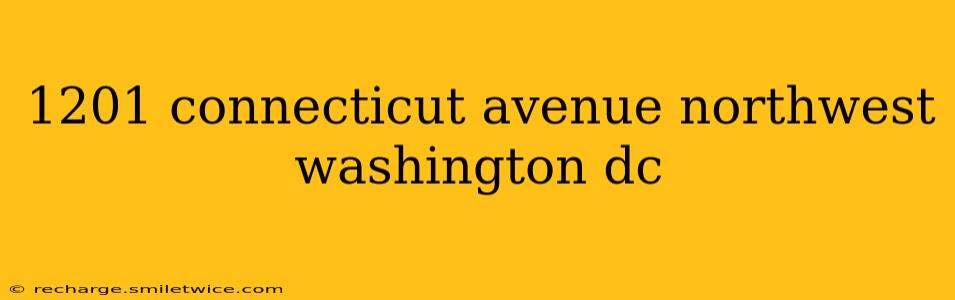 1201 connecticut avenue northwest washington dc