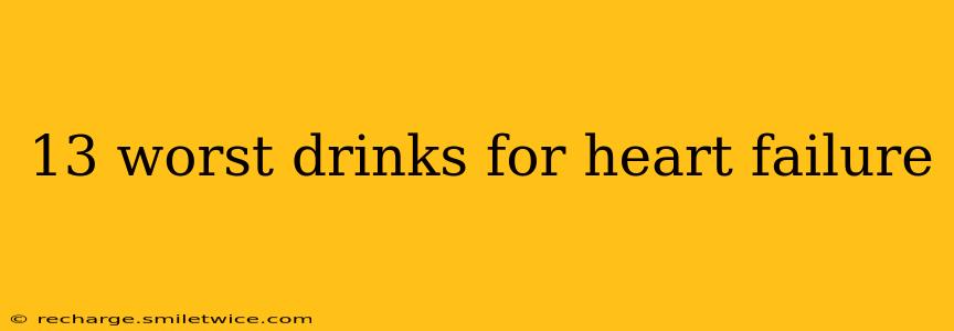 13 worst drinks for heart failure