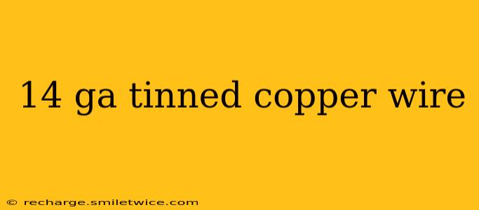 14 ga tinned copper wire