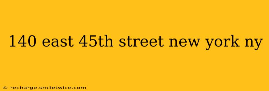 140 east 45th street new york ny