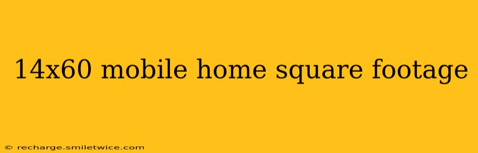 14x60 mobile home square footage