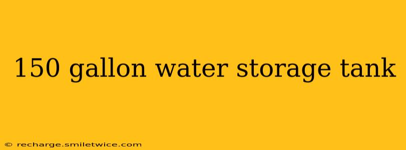 150 gallon water storage tank