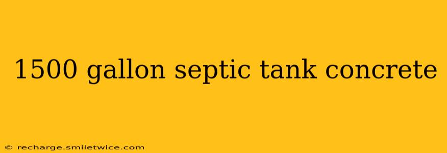 1500 gallon septic tank concrete