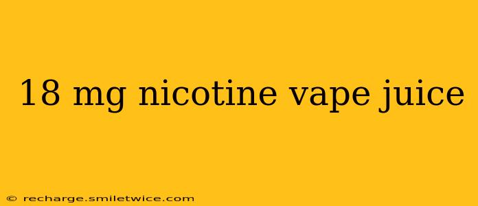 18 mg nicotine vape juice