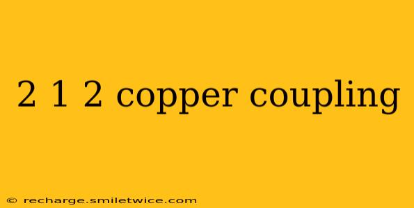 2 1 2 copper coupling