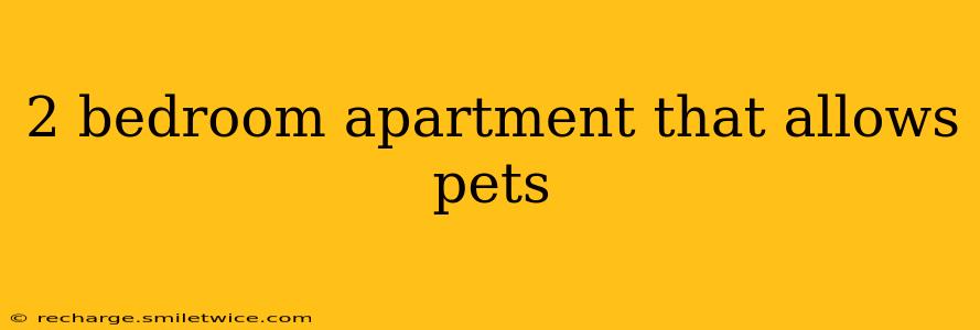 2 bedroom apartment that allows pets