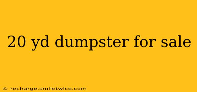 20 yd dumpster for sale