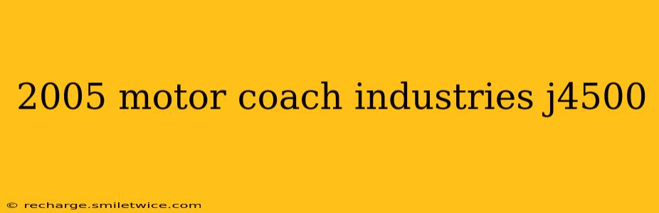 2005 motor coach industries j4500