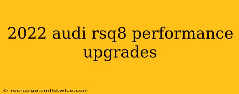 2022 audi rsq8 performance upgrades