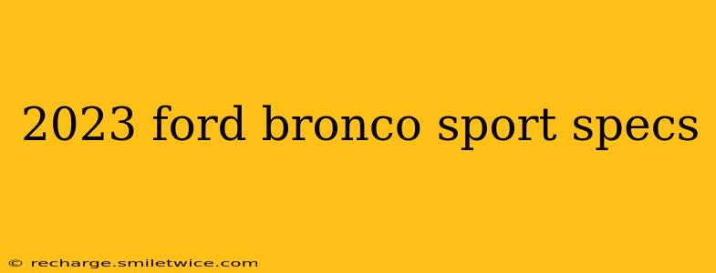 2023 ford bronco sport specs