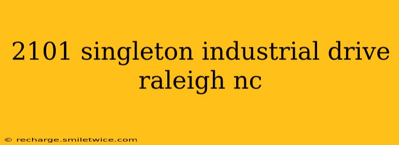 2101 singleton industrial drive raleigh nc