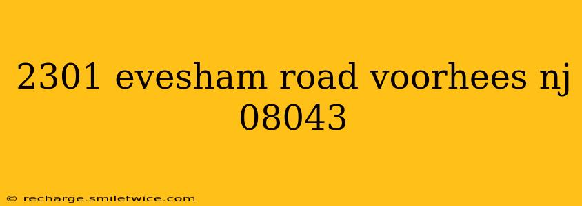 2301 evesham road voorhees nj 08043