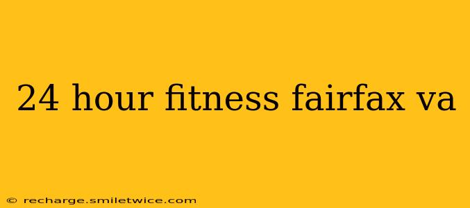 24 hour fitness fairfax va