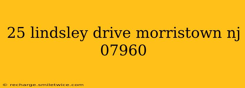 25 lindsley drive morristown nj 07960