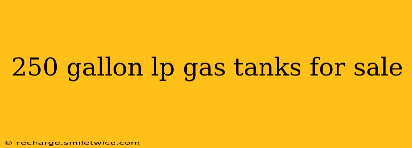 250 gallon lp gas tanks for sale