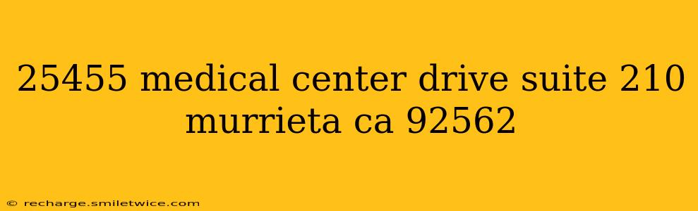 25455 medical center drive suite 210 murrieta ca 92562