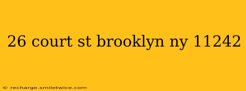 26 court st brooklyn ny 11242
