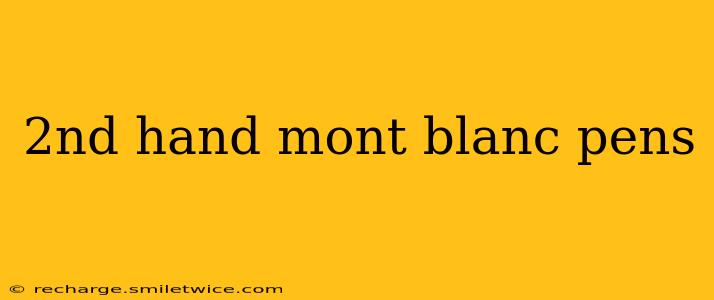 2nd hand mont blanc pens