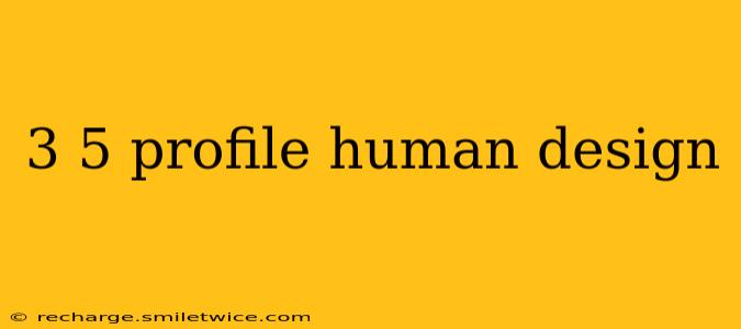 3 5 profile human design