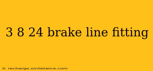3 8 24 brake line fitting