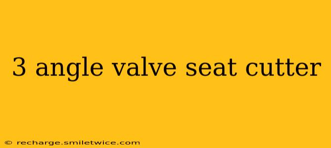 3 angle valve seat cutter