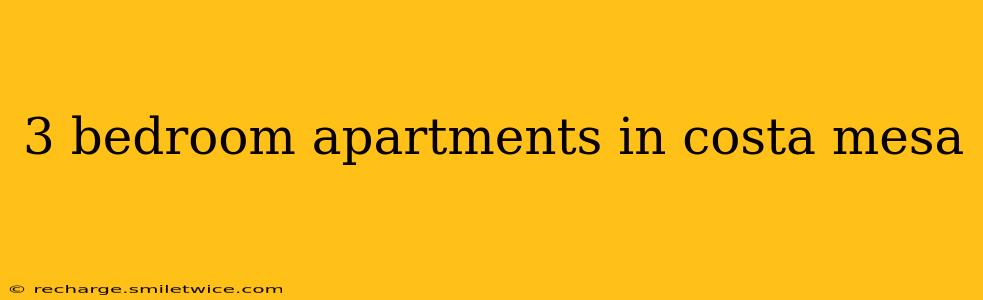 3 bedroom apartments in costa mesa
