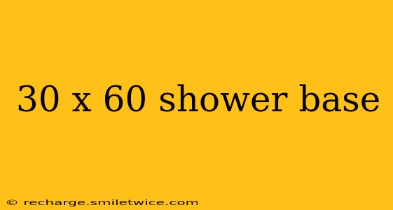 30 x 60 shower base