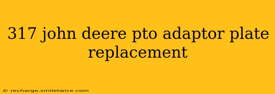 317 john deere pto adaptor plate replacement