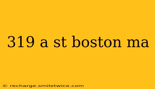 319 a st boston ma