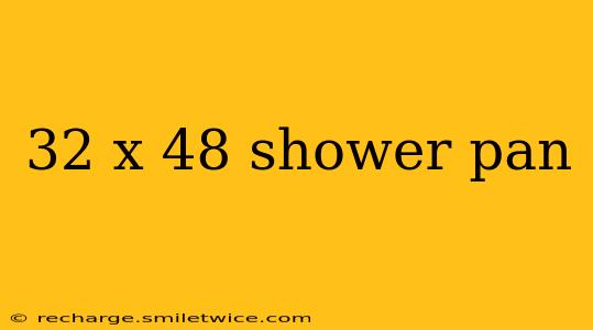 32 x 48 shower pan