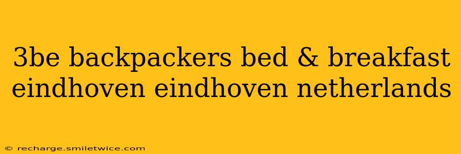 3be backpackers bed & breakfast eindhoven eindhoven netherlands
