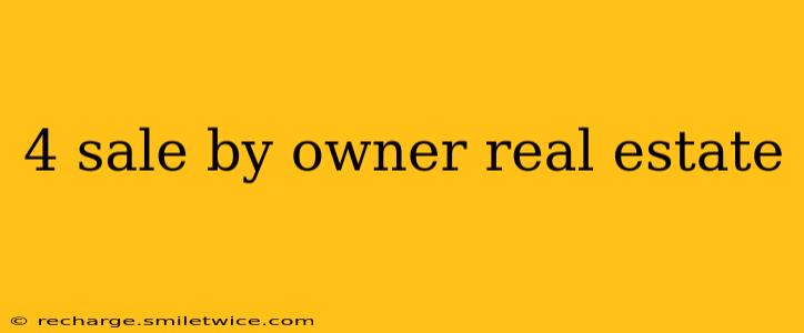 4 sale by owner real estate