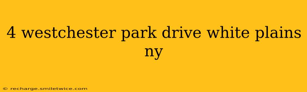 4 westchester park drive white plains ny