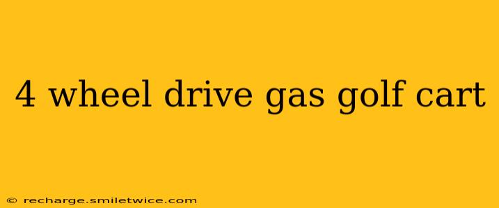 4 wheel drive gas golf cart