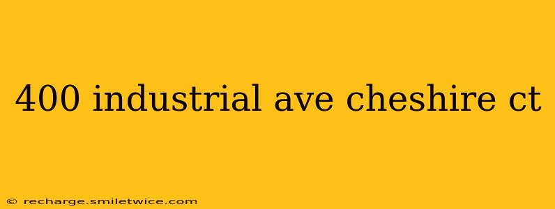 400 industrial ave cheshire ct