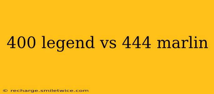 400 legend vs 444 marlin