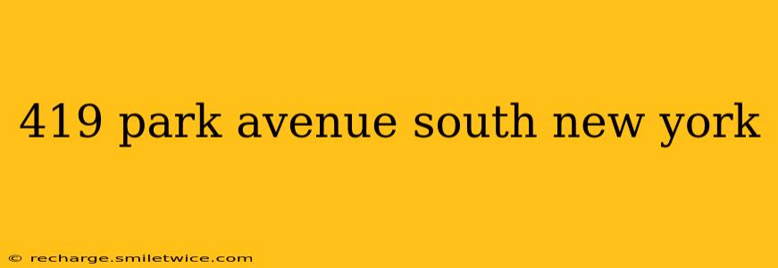 419 park avenue south new york