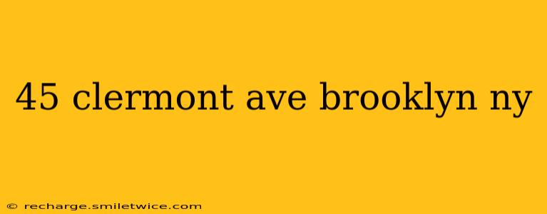 45 clermont ave brooklyn ny