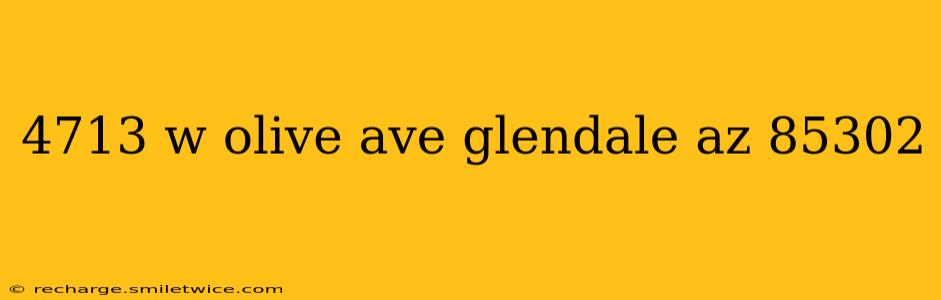 4713 w olive ave glendale az 85302