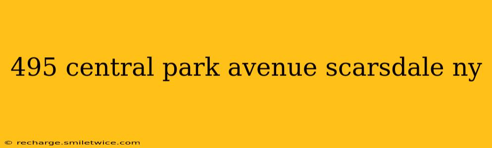 495 central park avenue scarsdale ny