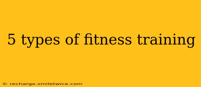 5 types of fitness training